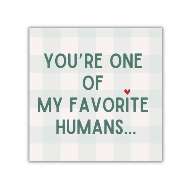 Favorite Human - 4x4 Print