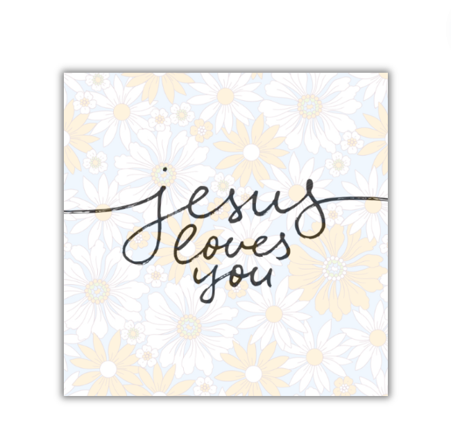 Jesus Loves You - 4x4 Print