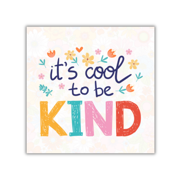 Cool to be Kind - 4x4 Print