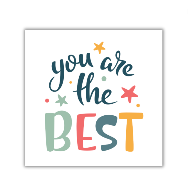 You Are the Best - 4x4 Print