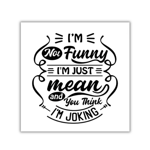 I'm Not Funny - 4x4 Print
