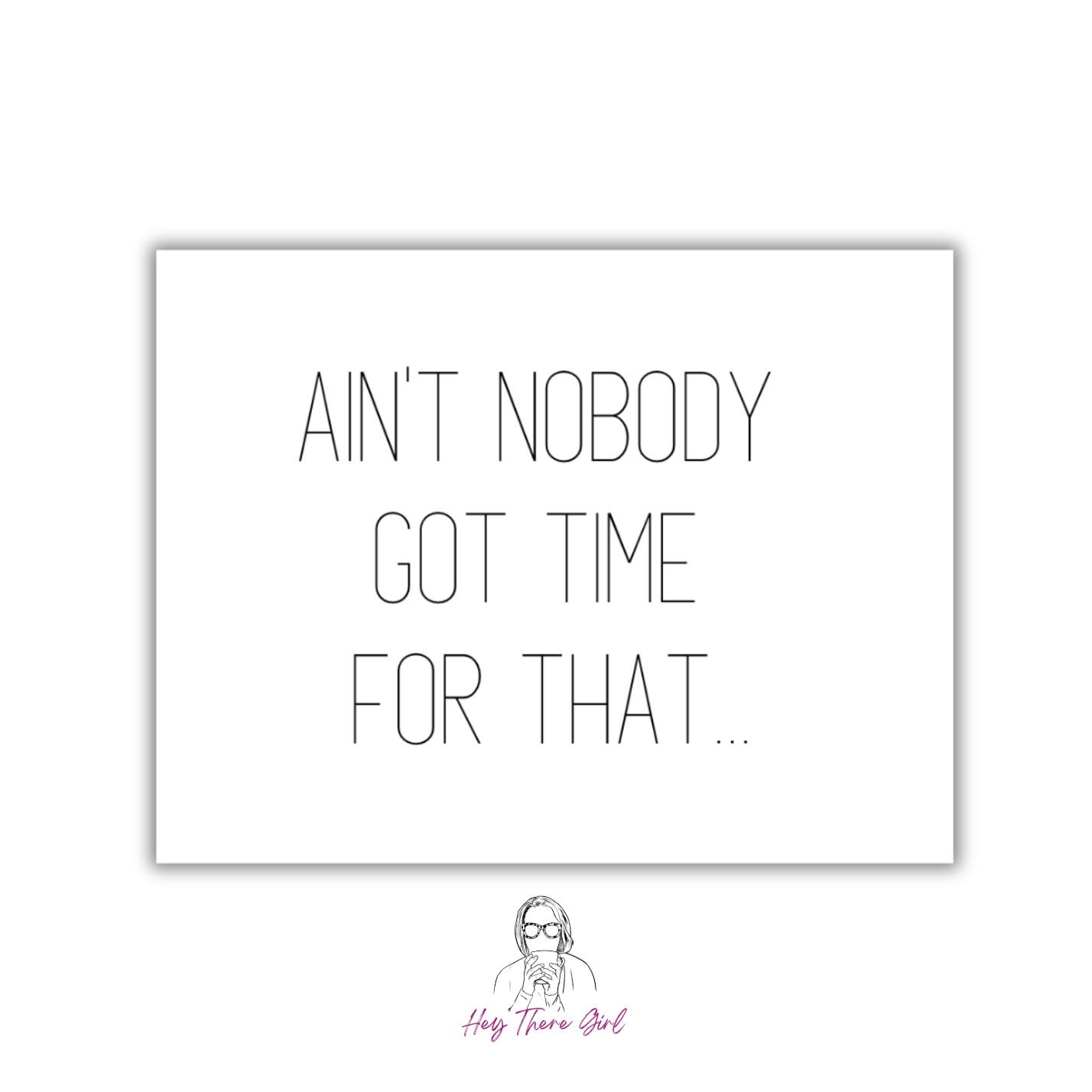 Ain't Nobody Got Time